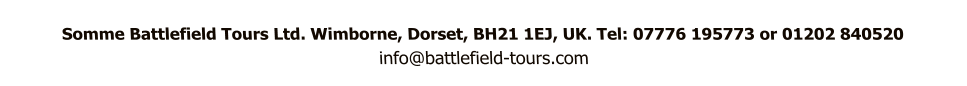 Somme Battlefield Tours Ltd. Wimborne, Dorset, BH21 1EJ, UK. Tel: 07776 195773 or 01202 840520 info@battlefield-tours.com